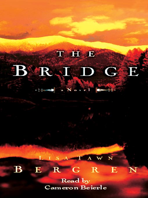 Title details for The Bridge by Lisa Tawn Bergren - Available